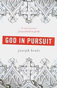 God in Pursuit: The Tipping Points from Doubt to Faith (Paperback)