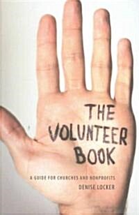 The Volunteer Book: A Guide for Churches and Nonprofits (Paperback)