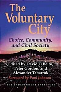The Voluntary City: Choice, Community, and Civil Society (Paperback)