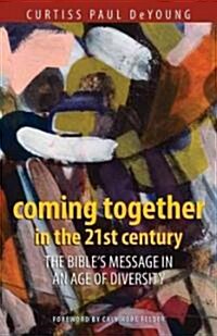 Coming Together in the 21st Century: The Bibles Message in an Age of Diversity (Paperback, Revised, Expand)