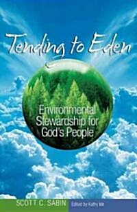 Tending to Eden: Environmental Stewardship for Gods People (Paperback)