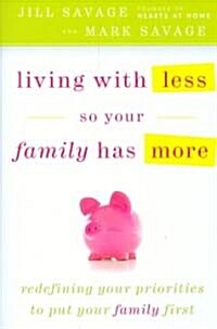 Living With Less So Your Family Has More (Paperback)