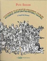 Where Have All the Flowers Gone: A Singalong Memoir [With CD (Audio)] (Paperback, Revised)