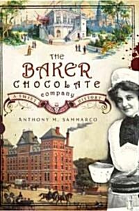 The Baker Chocolate Company: A Sweet History (Paperback)