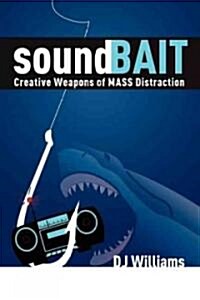 Soundbait: Creative Weapons of Mass Distraction (Paperback)