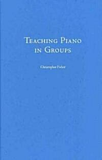 Teaching Piano in Groups (Hardcover)