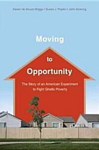 Moving to Opportunity: The Story of an American Experiment to Fight Ghetto Poverty (Paperback)