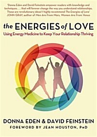 The Energies of Love : Using Energy Medicine to Keep Your Relationship Thriving (Paperback)