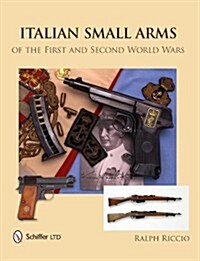 Italian Small Arms of the First and Second World Wars (Hardcover)