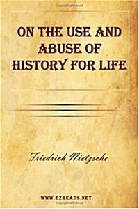 On the Use and Abuse of History for Life (Paperback)