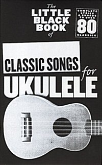 The Little Black Book of Classic Songs for Ukulele (Paperback)