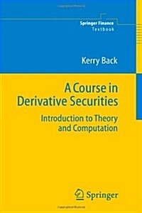A Course in Derivative Securities: Introduction to Theory and Computation (Paperback)