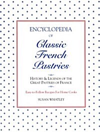 Encyclopedia of Classic French Pastries (Hardcover)