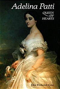 Adelina Patti: Queen of Hearts (Opera Biographies (Amadeus)) (Hardcover, First Edition)