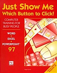 Just Show Me Which Button to Click! (Paperback)