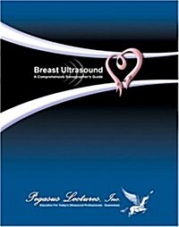 Breast Ultrasound: A Comprehensive Sonographers Guide (Spiral)