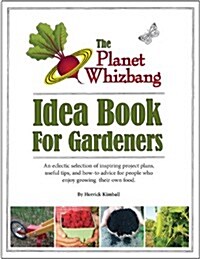 The Planet Whizbang Idea Book For Gardeners (Paperback)