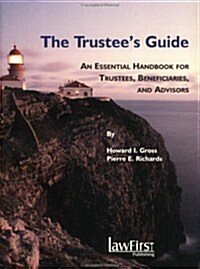 The Trustees Guide An Essential Handbook for Trustees, Beneficiaries, and Advisors (Paperback)