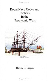 Royal Navy Codes and Ciphers in the Napoleonic Wars (Paperback)