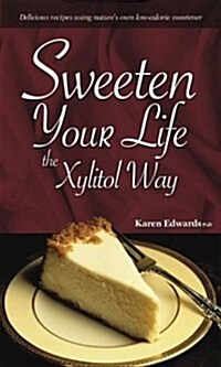 Sweeten Your Life The Xylitol Way (Hardcover, Spiral)