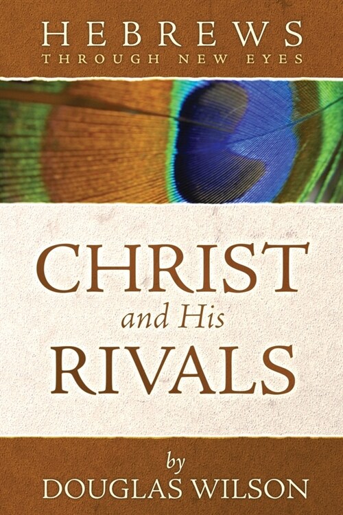 Christ and His Rivals: Hebrews Through New Eyes (Paperback)