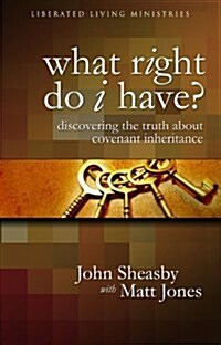 What Right Do I Have (Discovering the Truth About Covenant Inheritance) (Paperback, 1st Edition)