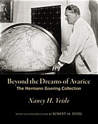 Beyond the Dreams of Avarice: The Hermann Goering Collection (Hardcover)
