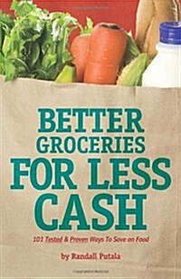 Better Groceries for Less Cash (Paperback)