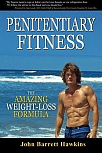 Penitentiary Fitness: The Amazing Weight Loss Formula or A Bodyweight Exercises and Workouts Training Program (Volume 2) (Paperback)
