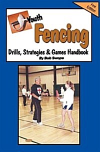 Youth Fencing Drills, Strategies & Games Handbook (Paperback)