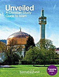 Unveiled: A Study Guide for Christians to Islam (Paperback)