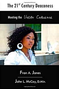 The 21st Century Deaconess: Meeting the Urban Challenge (Paperback)