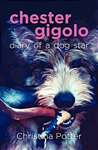 Chester Gigolo : Diary of a Dog Star (Paperback)