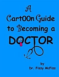 A Cartoon Guide To Becoming A Doctor (Paperback)