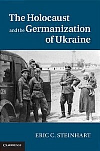 The Holocaust and the Germanization of Ukraine (Hardcover)
