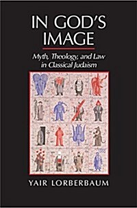 In Gods Image : Myth, Theology, and Law in Classical Judaism (Hardcover)