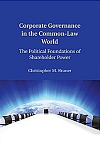 Corporate Governance in the Common-Law World : The Political Foundations of Shareholder Power (Paperback)