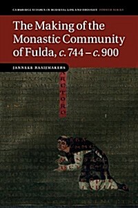 The Making of the Monastic Community of Fulda, c.744–c.900 (Paperback)