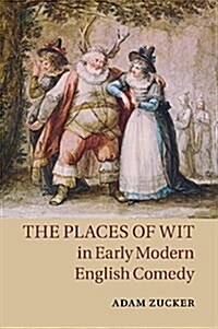 The Places of Wit in Early Modern English Comedy (Paperback, Reprint)