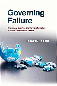 Governing Failure : Provisional Expertise and the Transformation of Global Development Finance (Paperback)