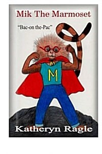 Mik the Marmoset: Bac-On The-Pac (Paperback)