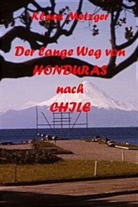 Der Lange Weg Von Honduras Nach Chile (Paperback)