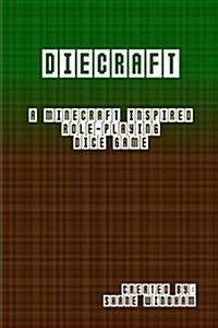 Diecraft: A Minecraft Inspired Role-Playing Dice Game (Paperback)
