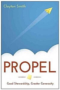 Propel: Good Stewardship, Greater Generosity (Paperback)