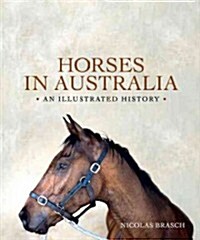 Horses in Australia: An Illustrated History (Hardcover)