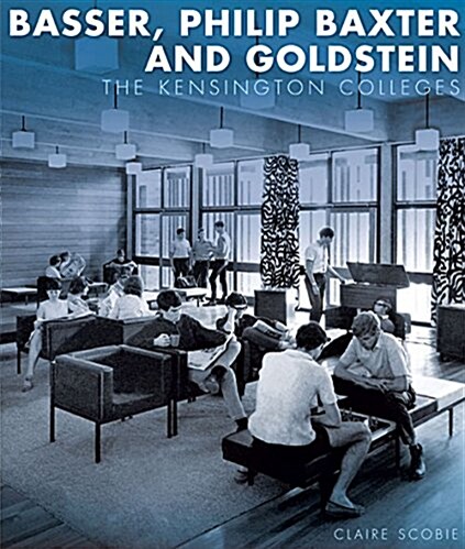 Basser, Philip Baxter and Goldstein: The Kensington Colleges (Paperback)