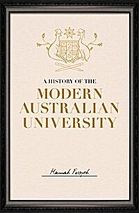 A History of the Modern Australian University (Paperback)