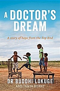 A Doctors Dream: A Story of Hope from the Top End (Paperback)