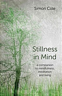 Stillness in Mind - a companion to mindfulness, meditation and living (Paperback)
