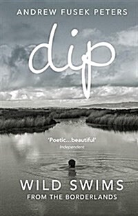 Dip : Wild Swims from the Borderlands (Paperback)